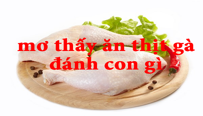M? th?y th?t gà ?ánh con gì có c? h?i trúng cao nh?t