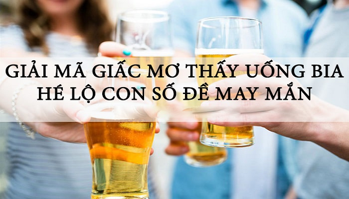 M? th?y u?ng bia ?ánh con gì ch?c ?n nh?t