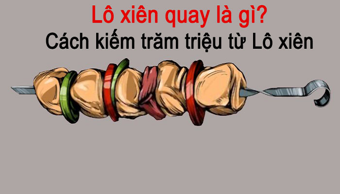 Cách tính l? xiên quay d? trúng nh?t hi?n nay giúp anh em c?p b?n