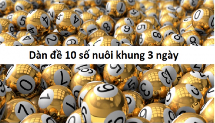 Bí kíp chơi dàn đề 10 số khung 3 ngày hiệu quả