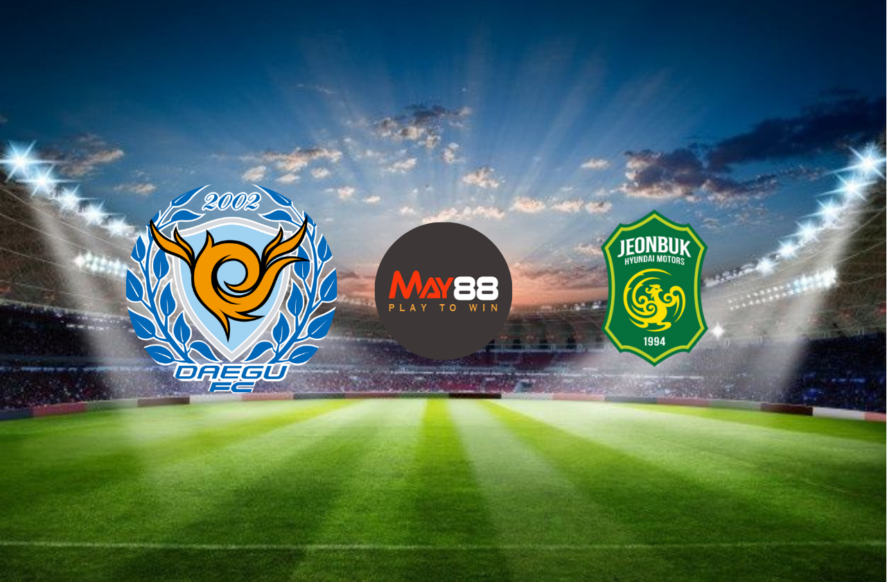 Soi kèo nhà cái Daegu vs Jeonbuk – K League 1 – 27/5/2025