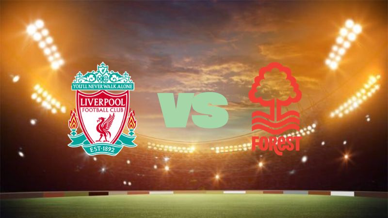 Soi Kèo Liverpool vs Nottingham Forest, 18h30, 29/08, EPL