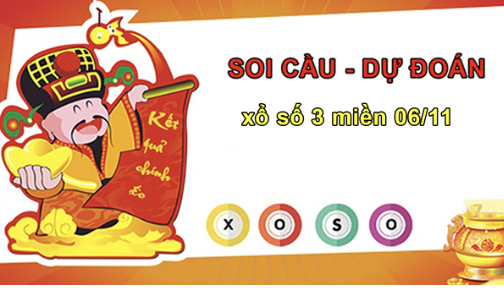 Soi cầu dự đoán kết quả xổ số 3 miền Bắc – Trung - Nam ngày 06/11/2024 